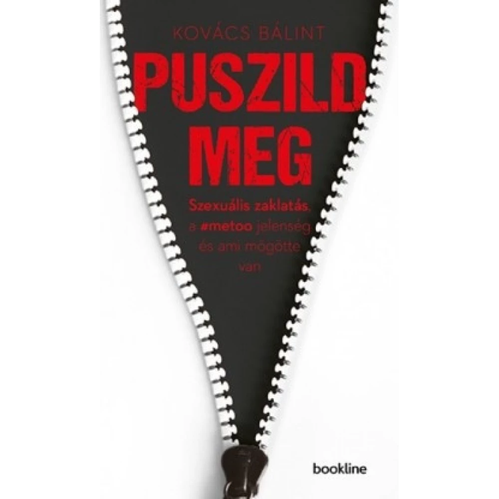 Kovács Bálint - Puszild meg! - Szexuális zaklatás a #metoo jelenség és ami mögötte van