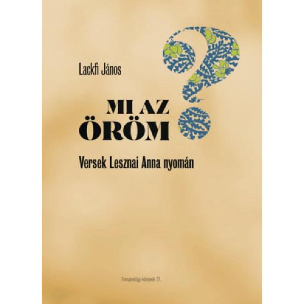 Lackfi János - Mi az öröm? - Versek Lesznai Anna nyomán