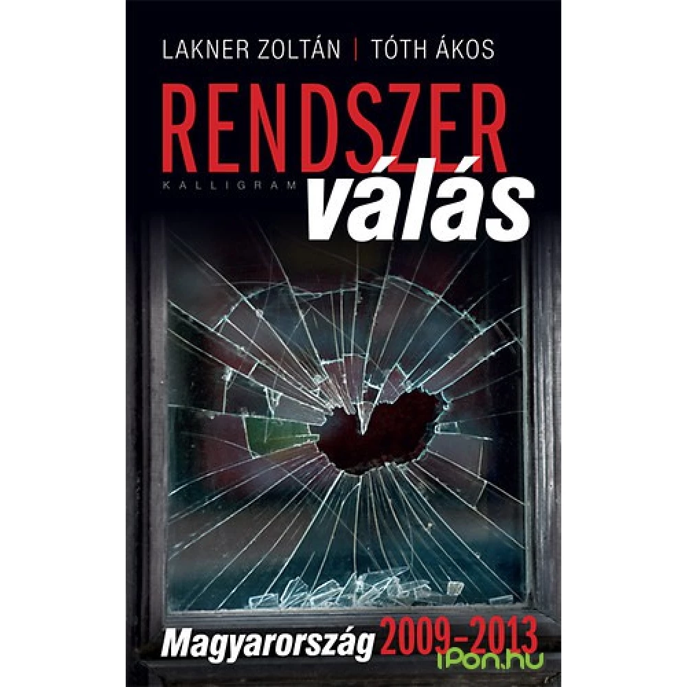 Lakner Zoltán, Tóth Ákos - Rendszerválás - Magyarország 2009-2013