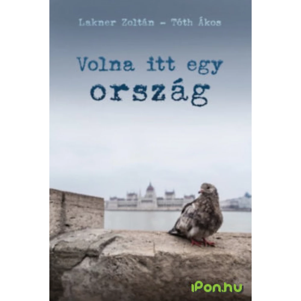 Lakner Zoltán, Tóth Ákos - Volna itt egy ország