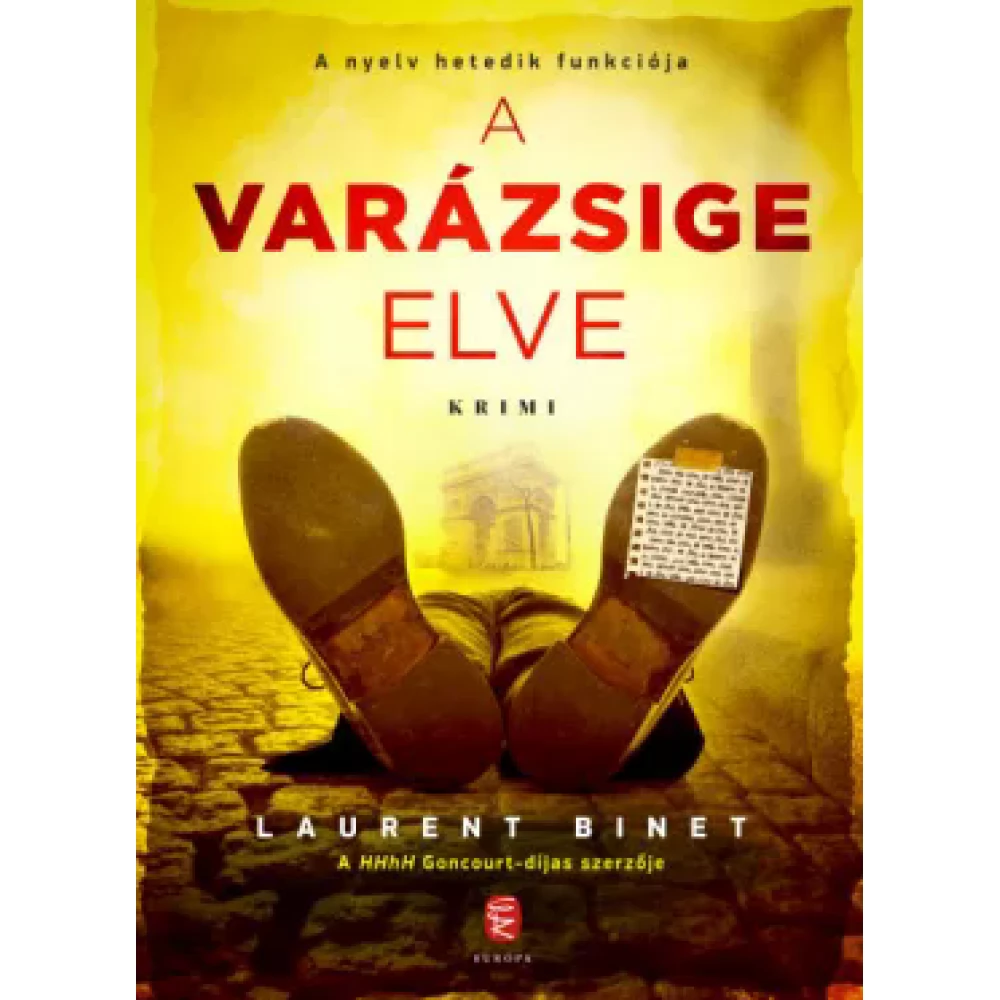 Laurent Binet - A varázsige elve - A nyelv hetedik funkciója
