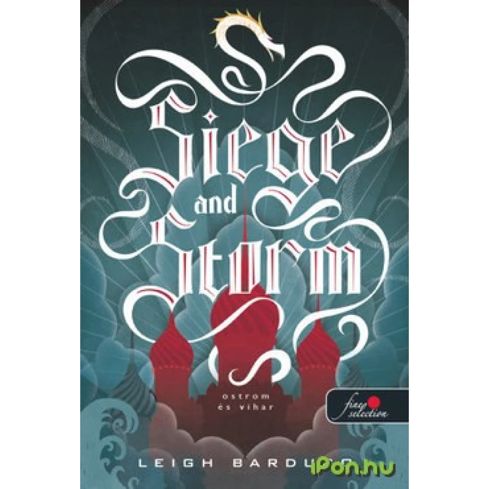 Leigh Bardugo - Siege and Storm - Ostrom és vihar