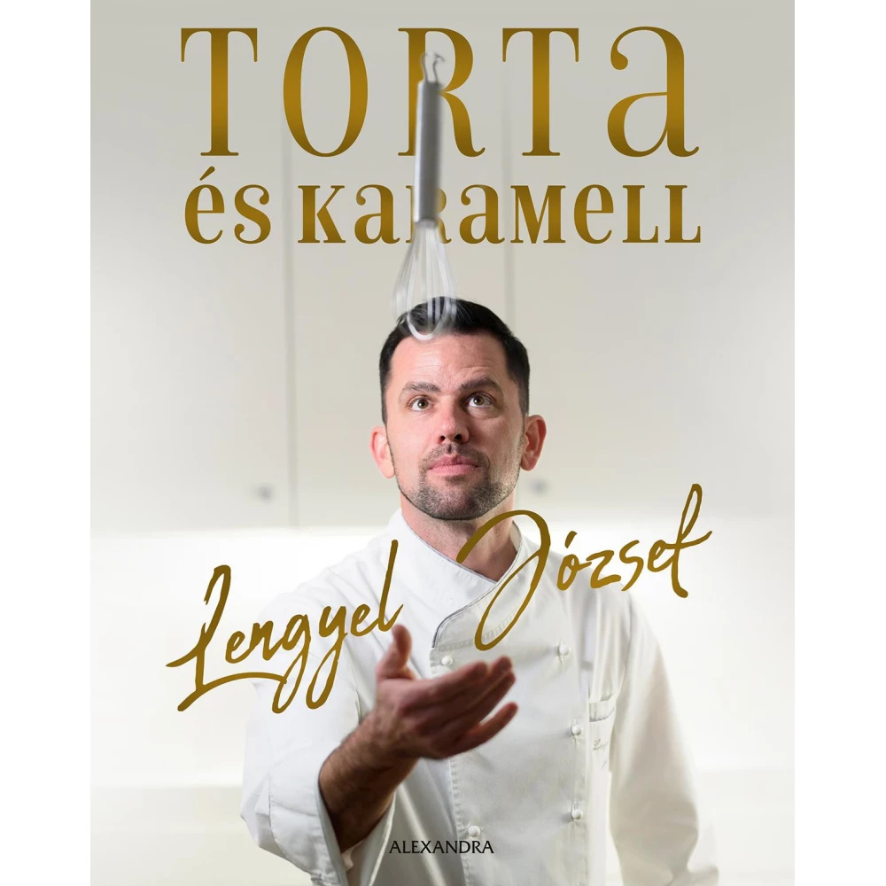 Lengyel József - Torta és karamell