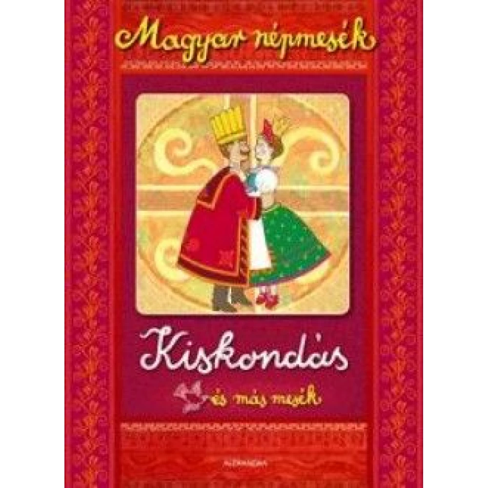 Magyar népmesék: Kiskondás és más mesék