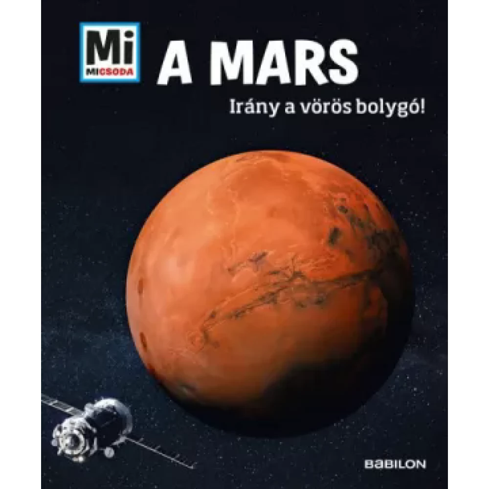 Manfred Baur - A Mars - Mi Micsoda - Irány a vörös bolygó!