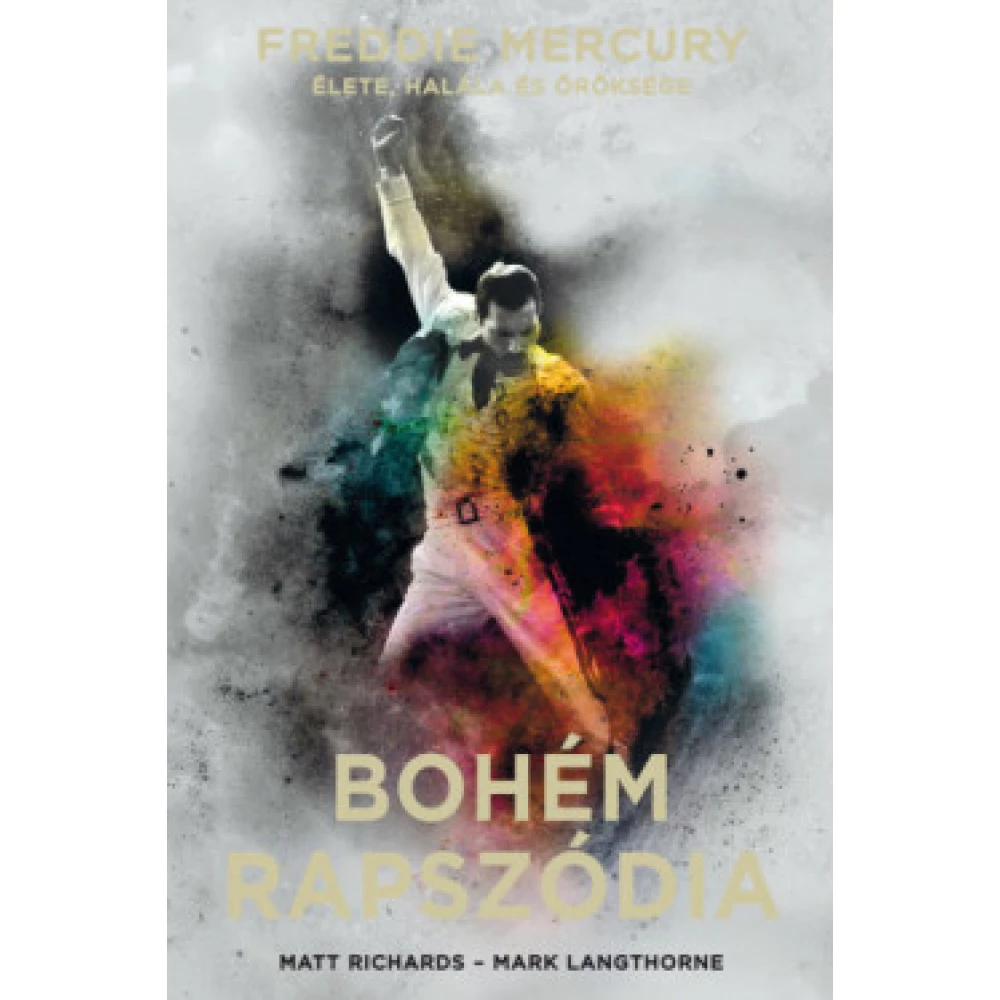 Mark Langthorne, Matt Richards - Bohém rapszódia - Freddie Mercury élete halála és öröksége