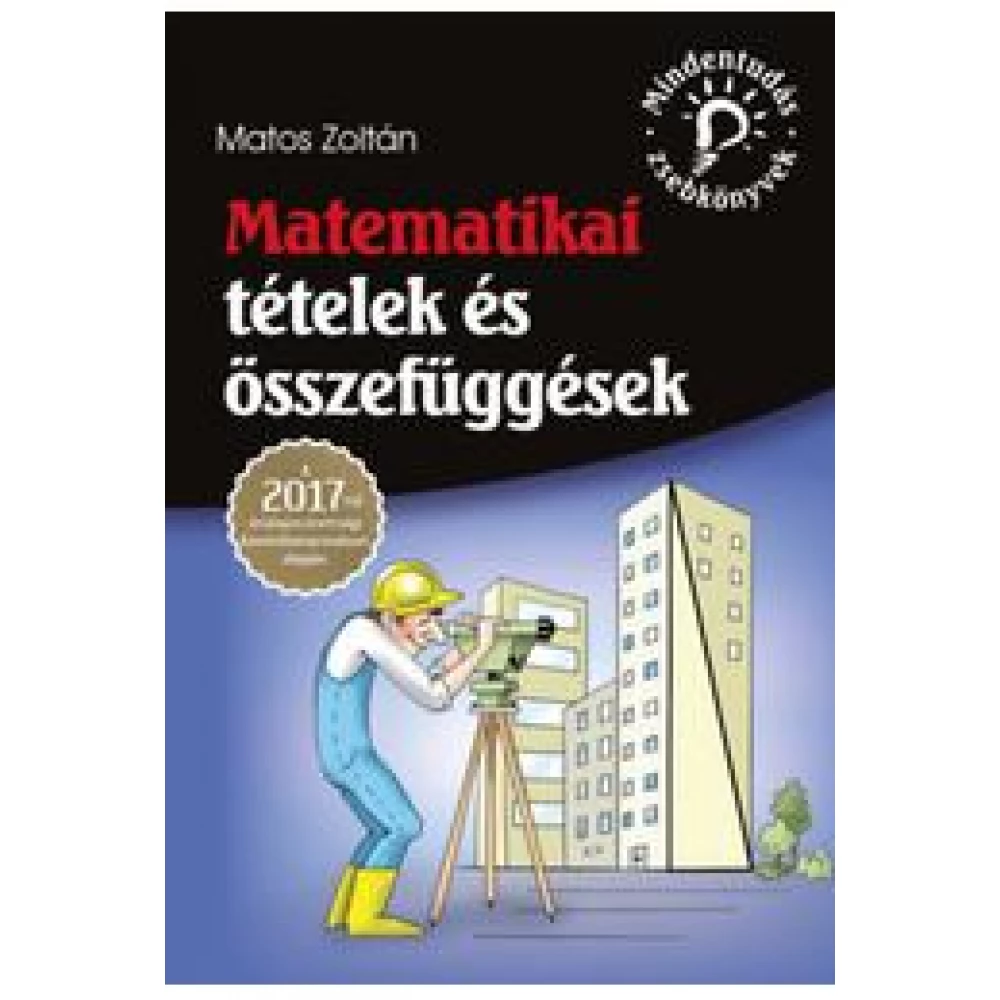Matos Zoltán - Matematikai tételek és összefüggések - A 2017-től érvényes érettségi követelményrendszer alapján
