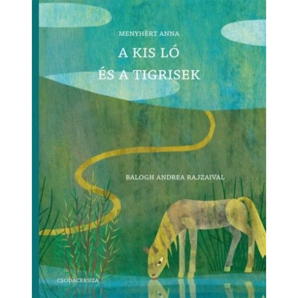 Menyhért Anna - A kis ló és a tigrisek
