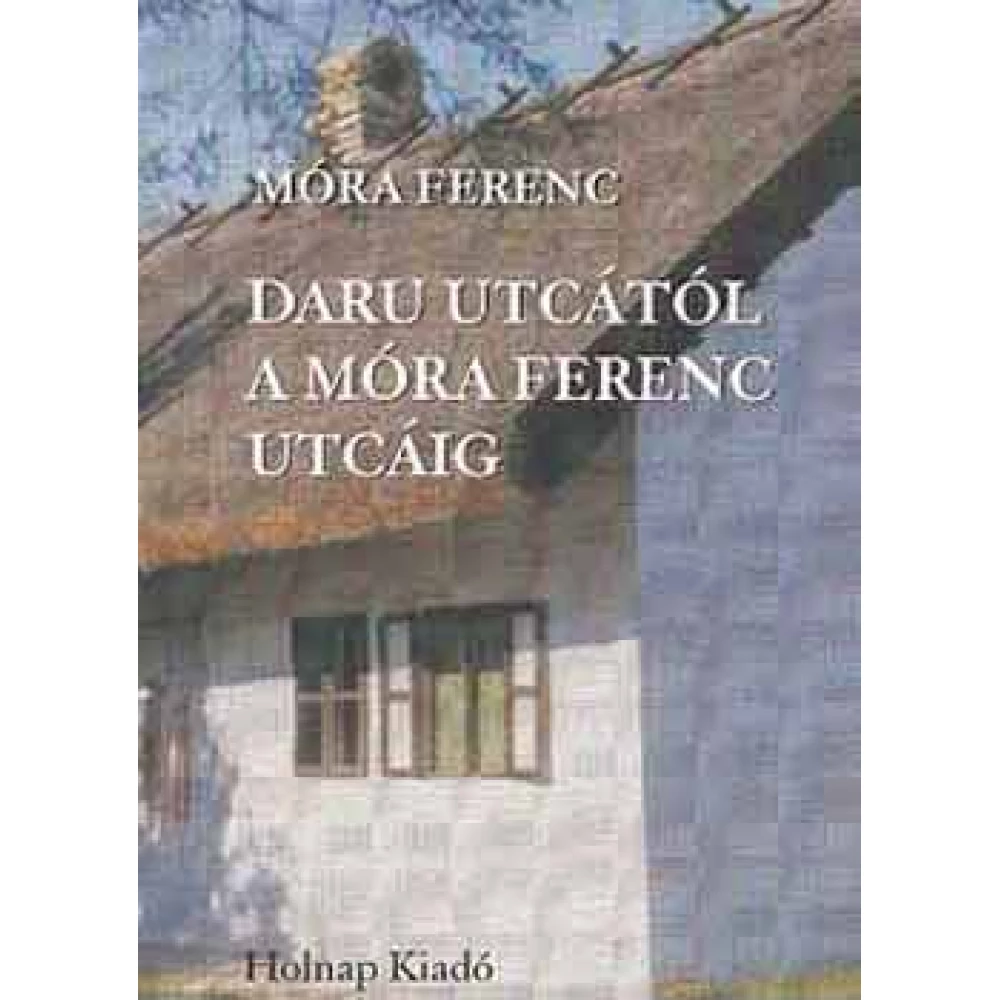 Móra Ferenc - Daru utcától a Móra Ferenc utcáig