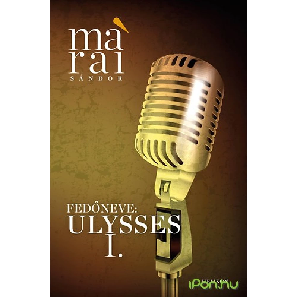 Márai Sándor - Fedőneve: Ulysses