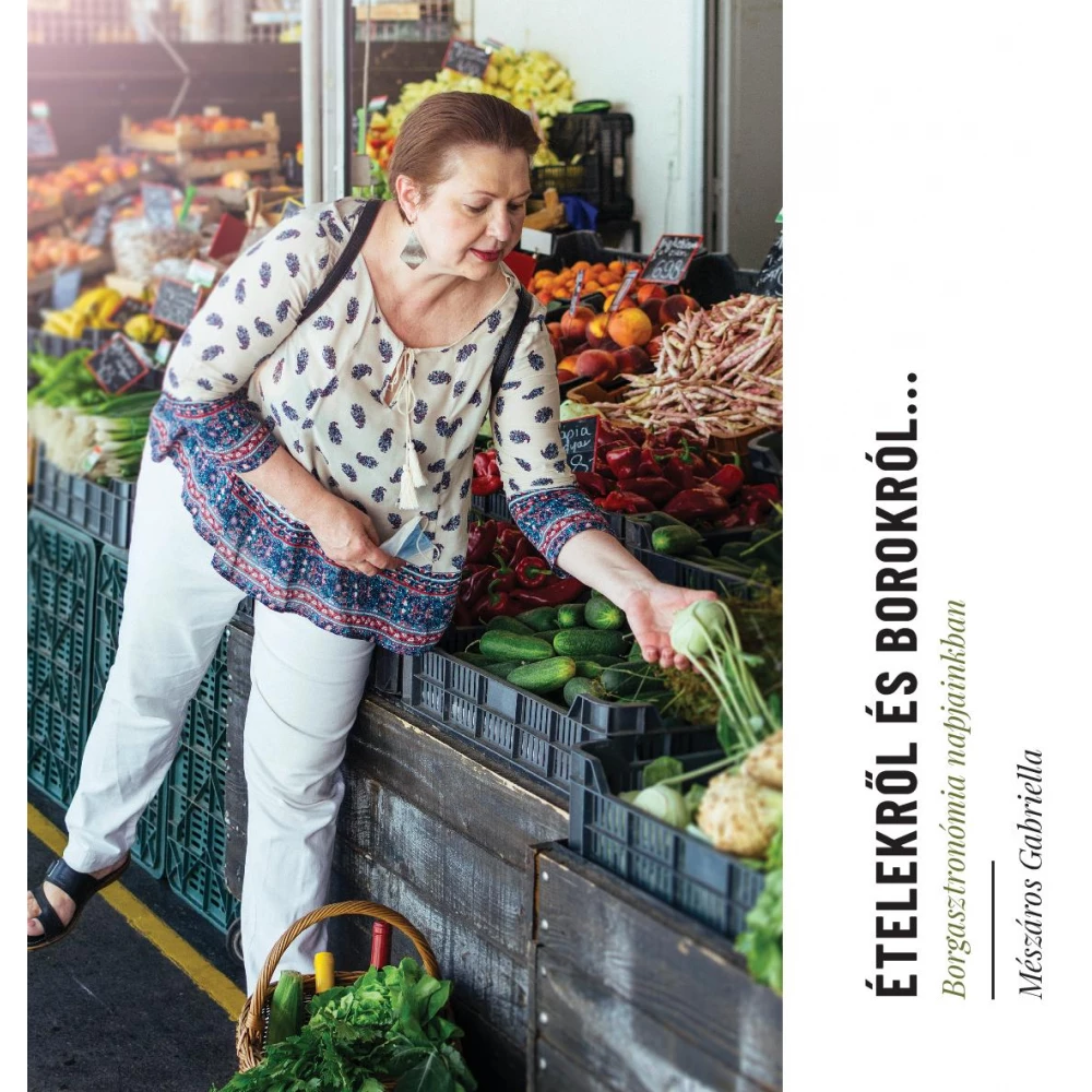 Mészáros Gabriella - Ételekről és borokról