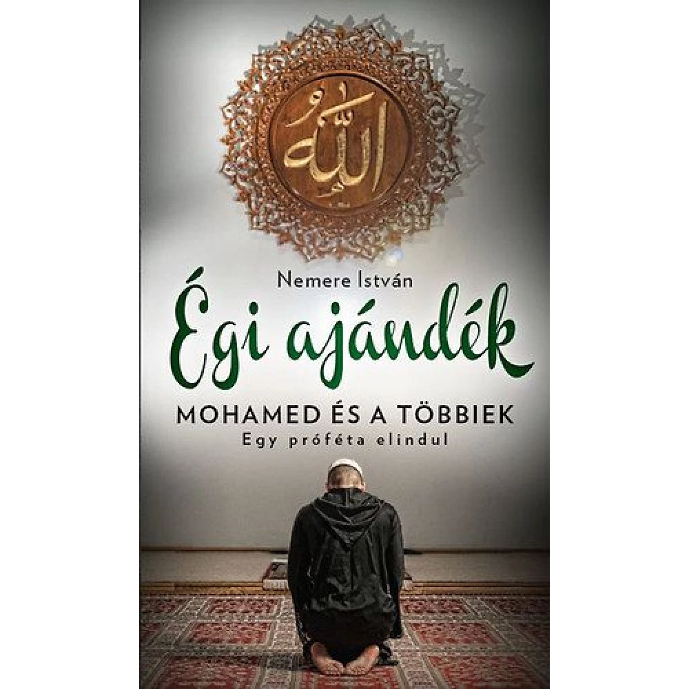 Nemere István - Égi ajándék - Mohamed és a többiek