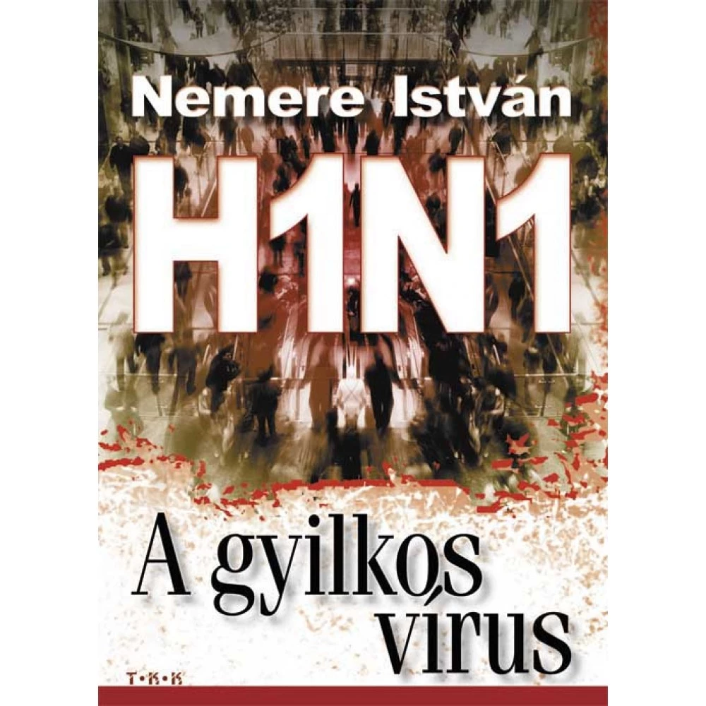 Nemere István - H1N1 - A gyilkos vírus