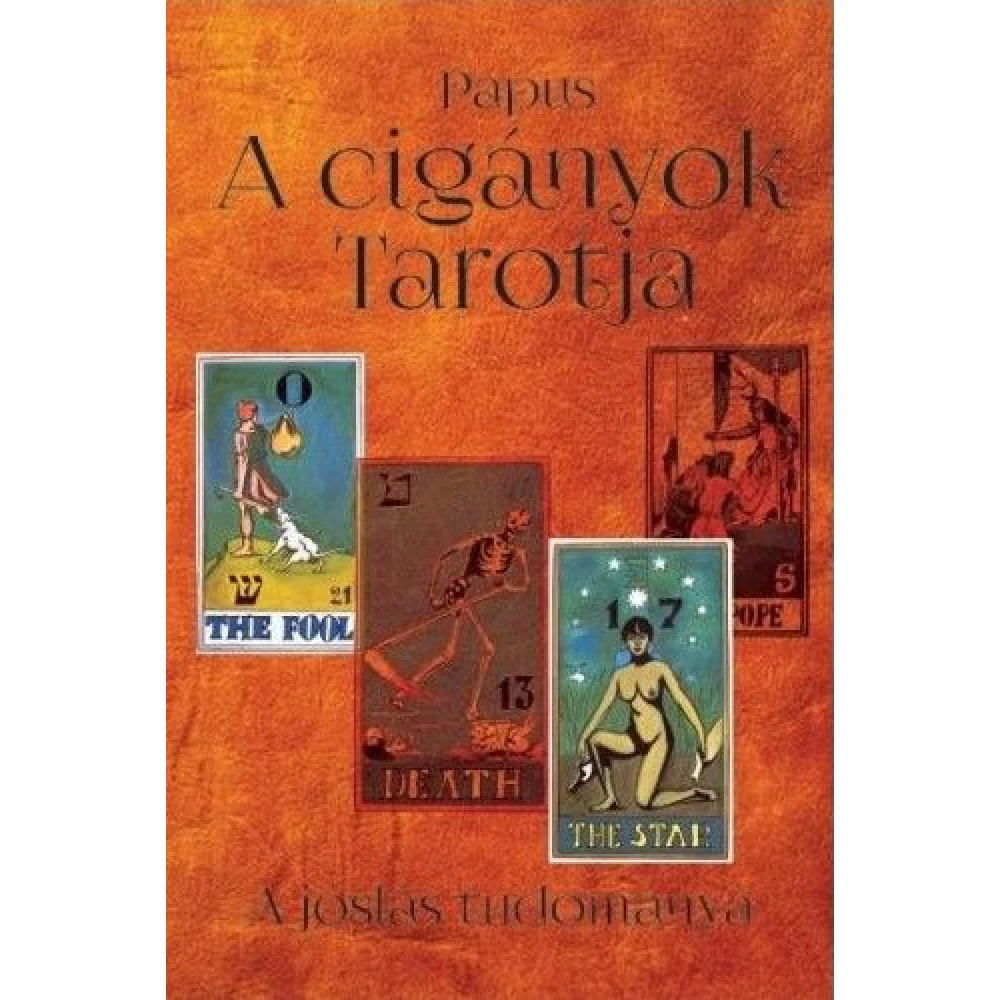 Papus - A cigányok tarotja - A jóslás tudománya
