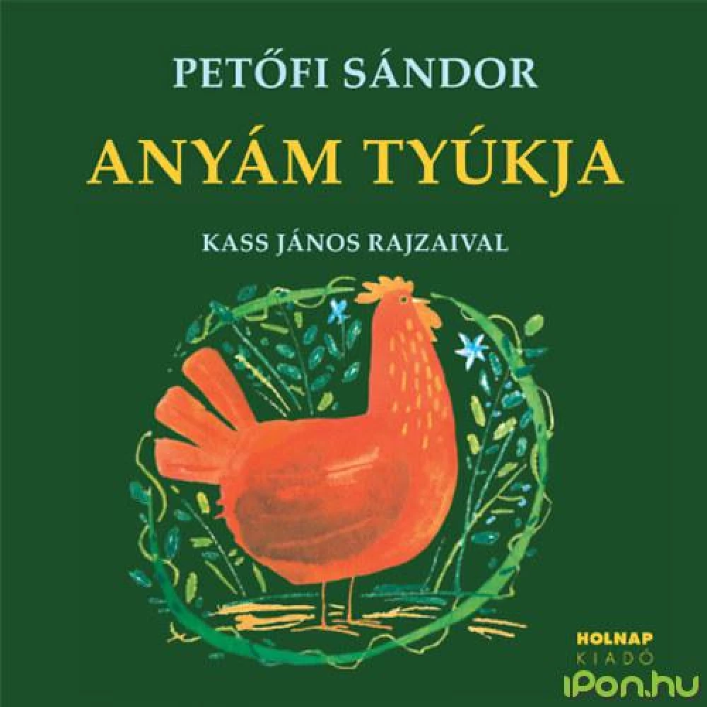 Petőfi Sándor - Anyám tyúkja