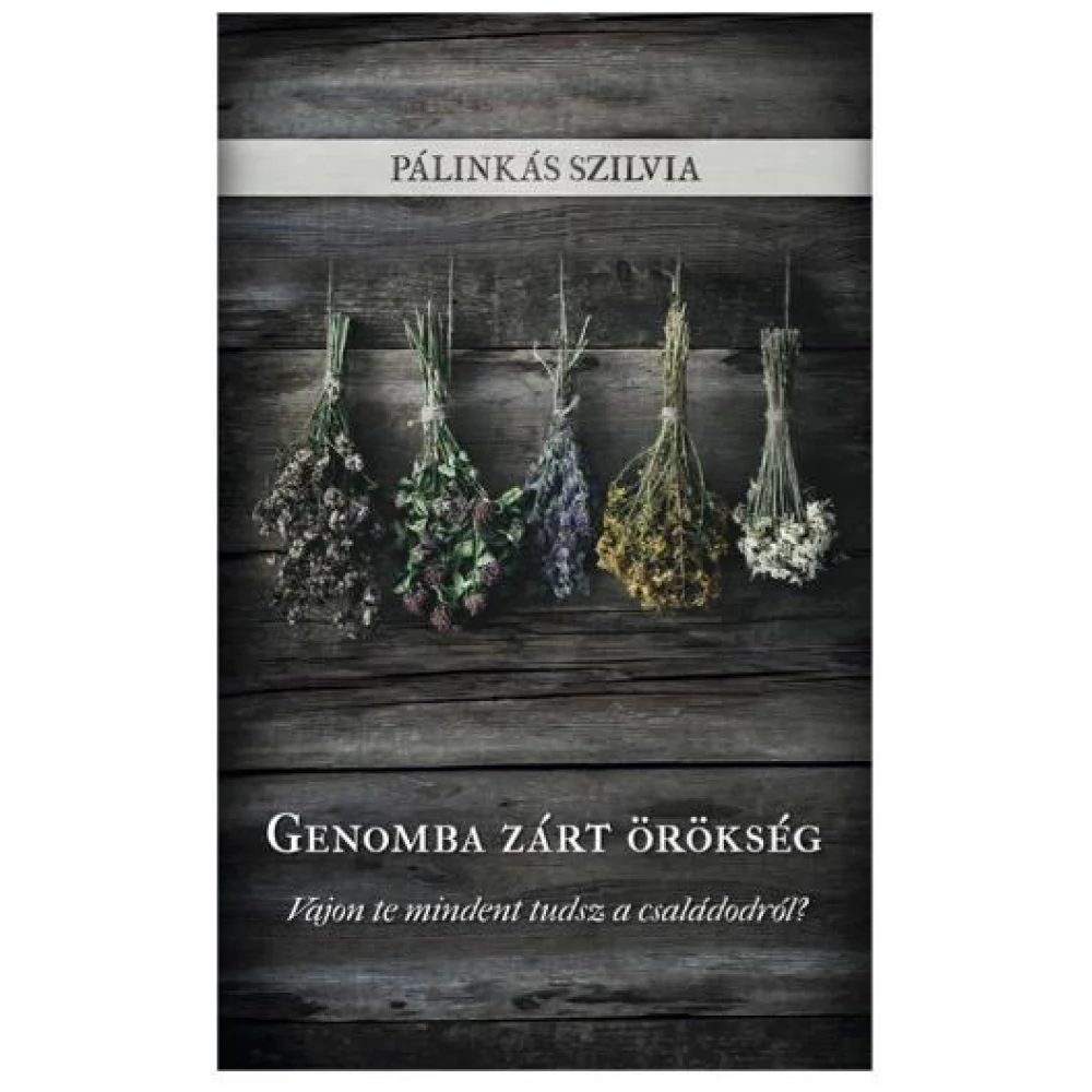Pálinkás Szilvia - Genomba zárt örökség