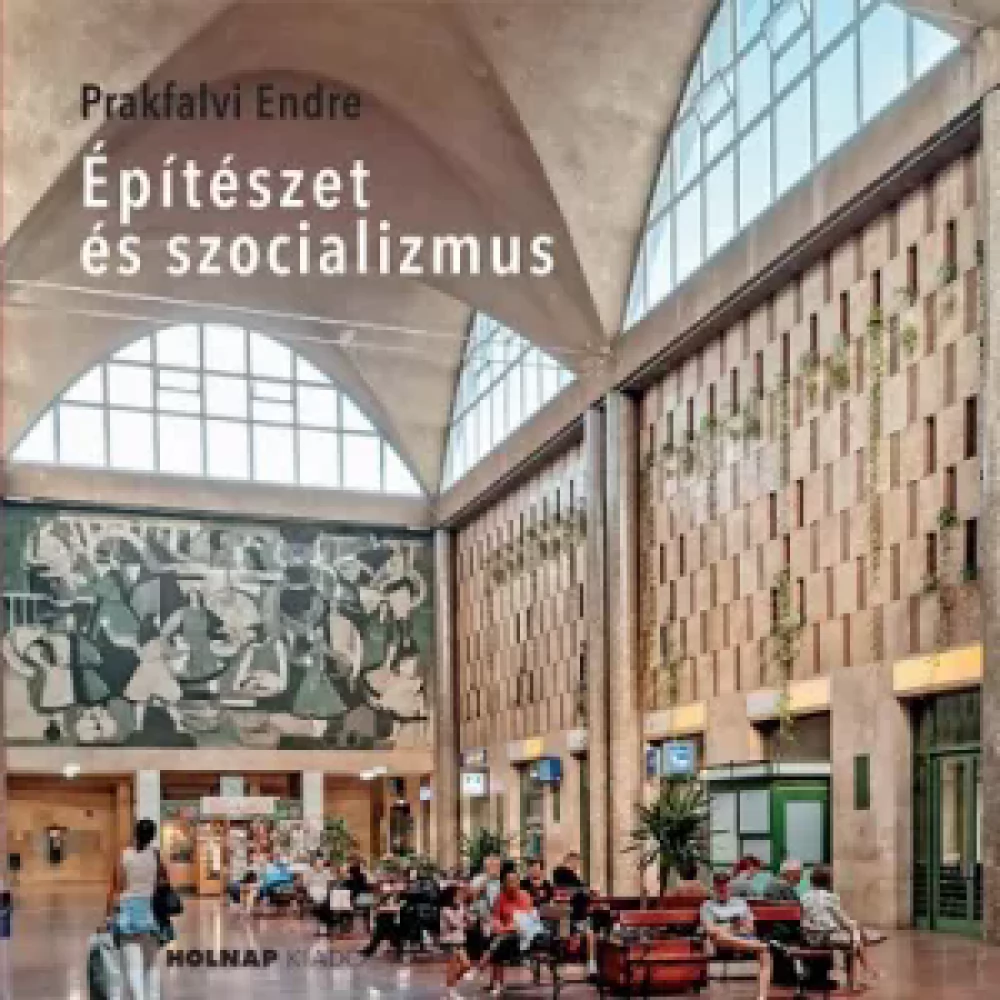 Prakfalvi Endre - Építészet és szocializmus