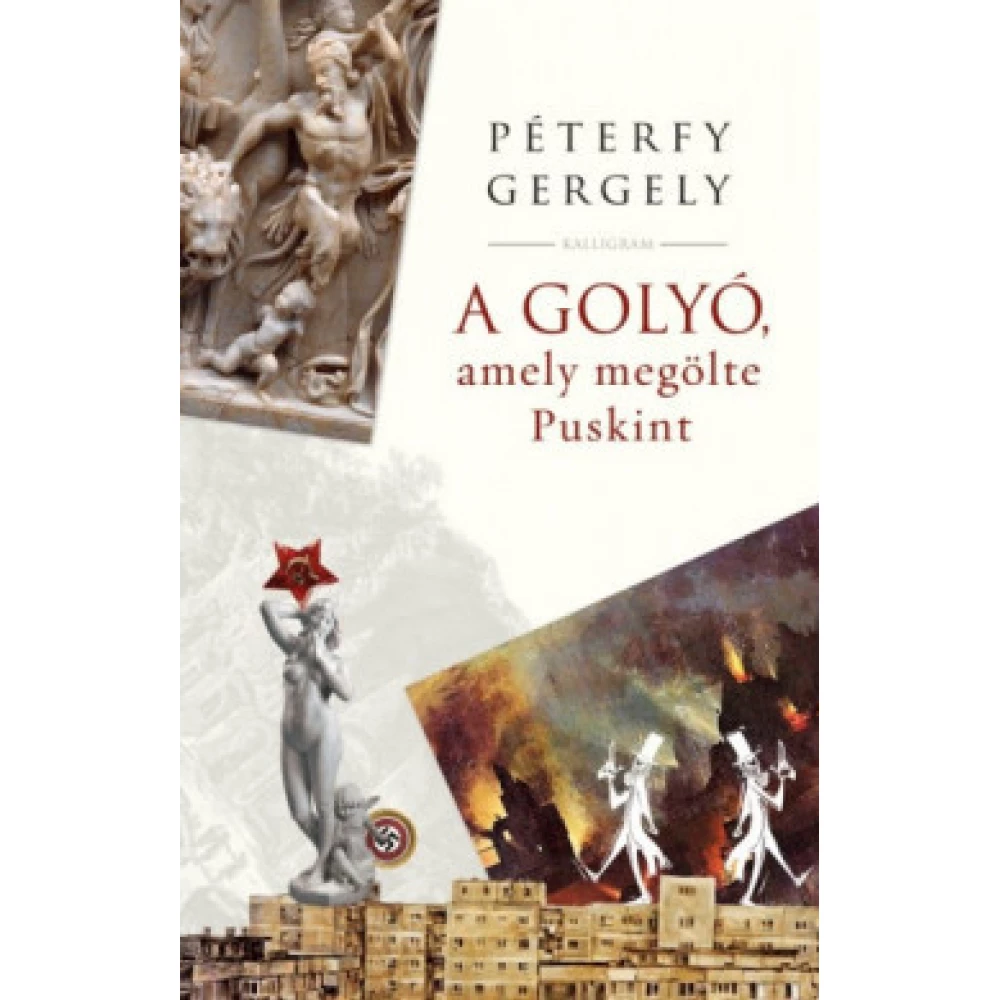 Péterfy Gergely - A golyó amely megölte Puskint