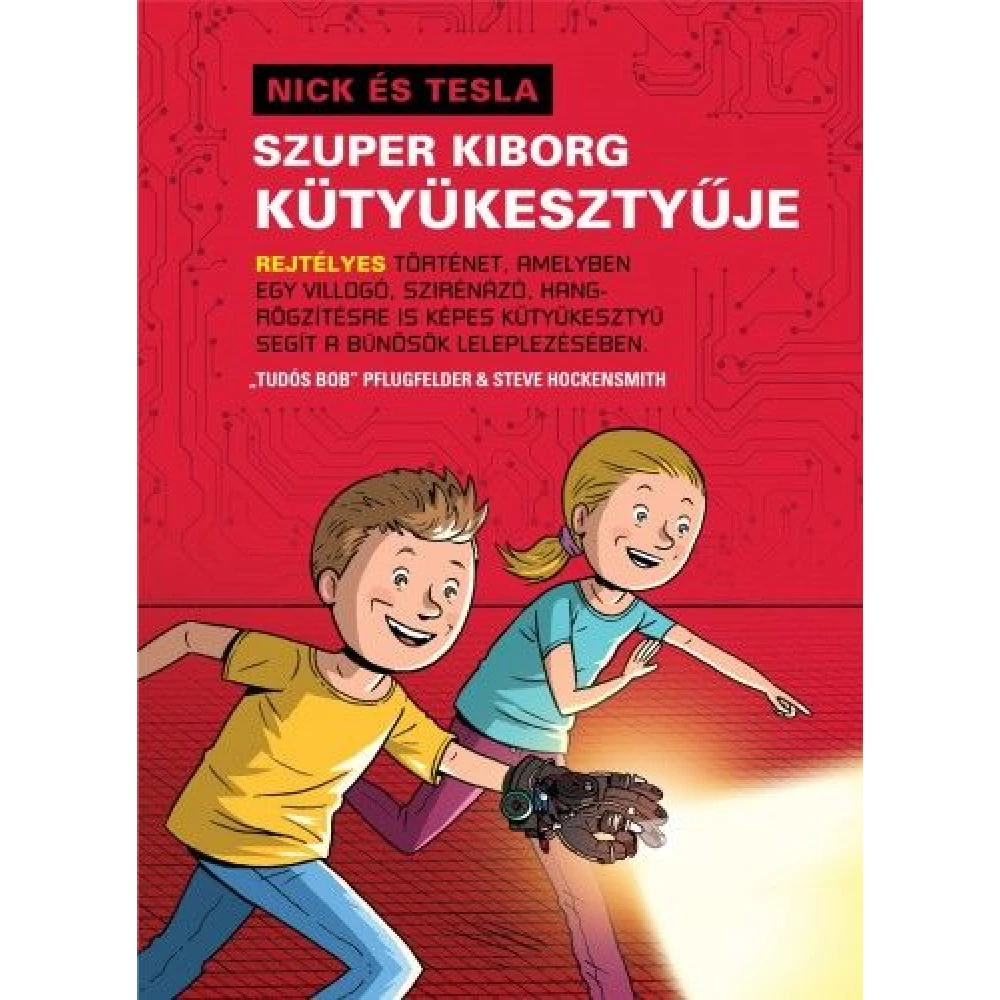 "Tudós Bob" Pflugfelder - Nick és Tesla szuper kiborg kütyükesztyűje