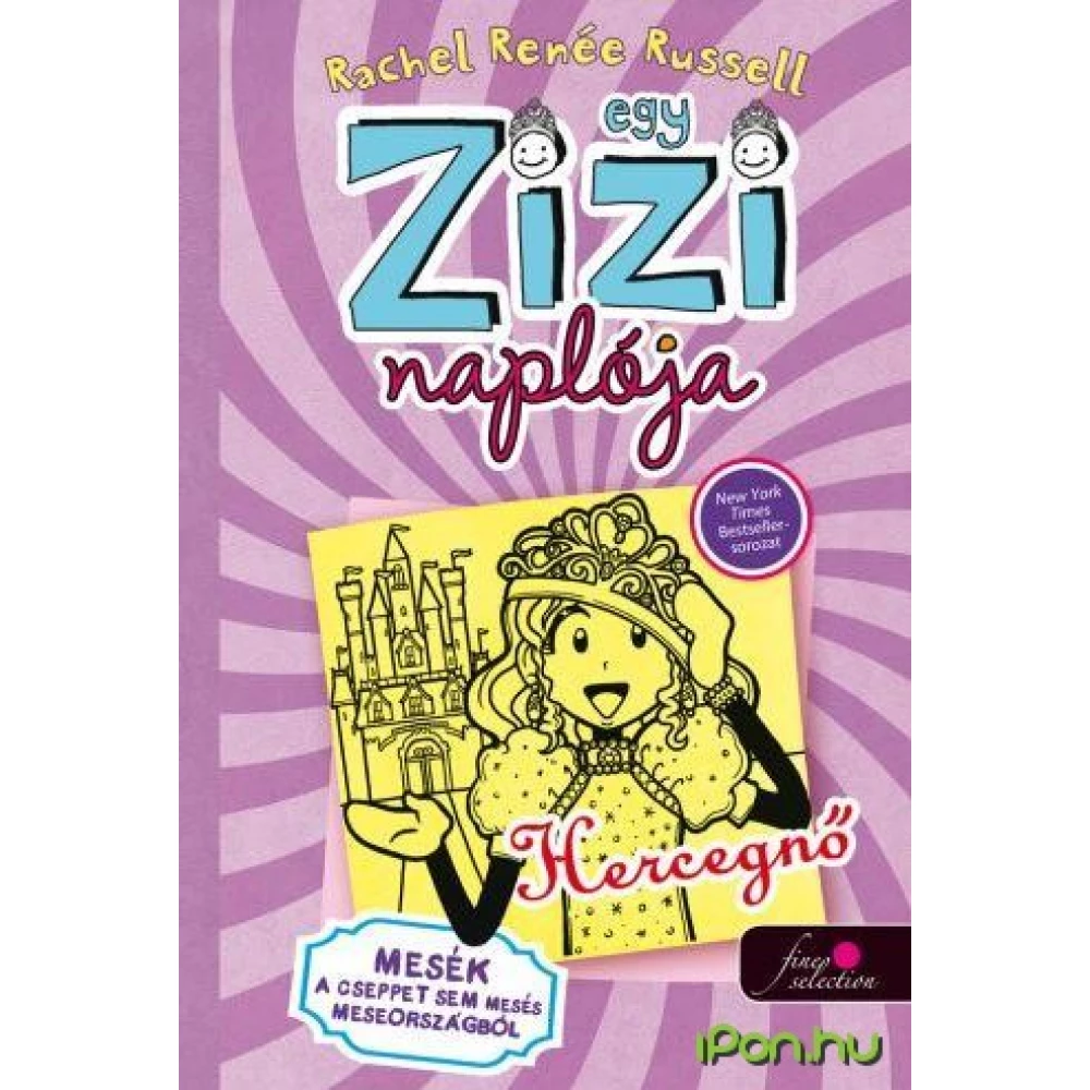 Rachel Renée Russel - Egy Zizi naplója 8 Mesék a cseppet sem mesés Meseországból