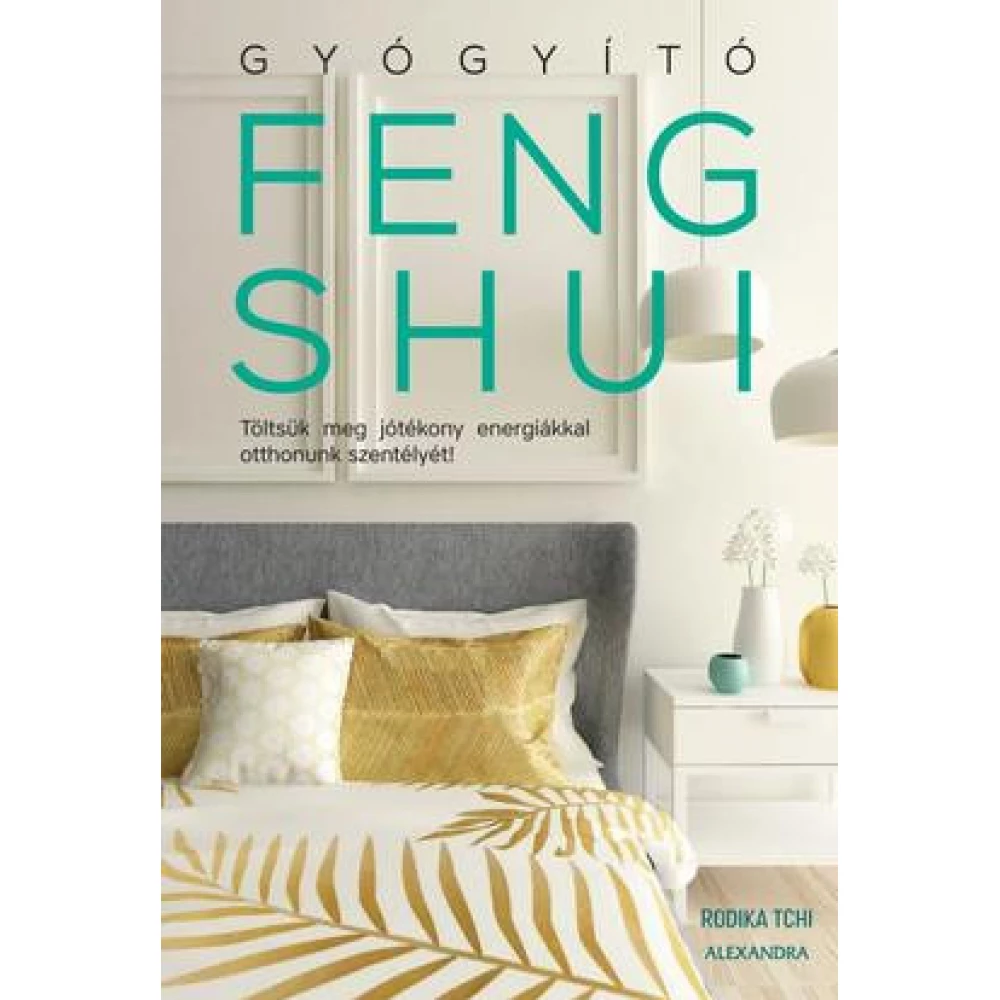 Rodika Tchi - Gyógyító feng shui
