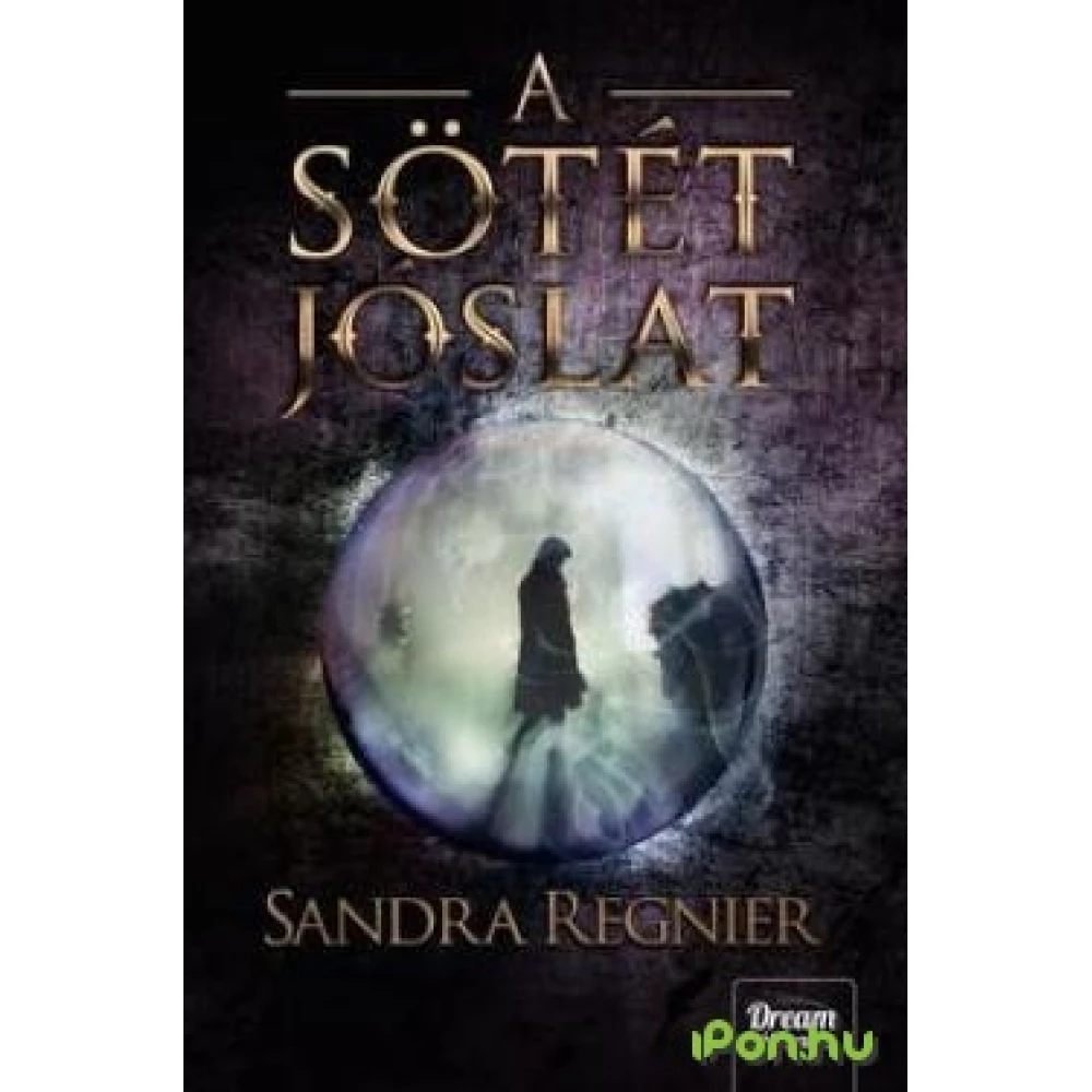 Sandra Regnier - A sötét jóslat - Sárkányok gyermeke 2.