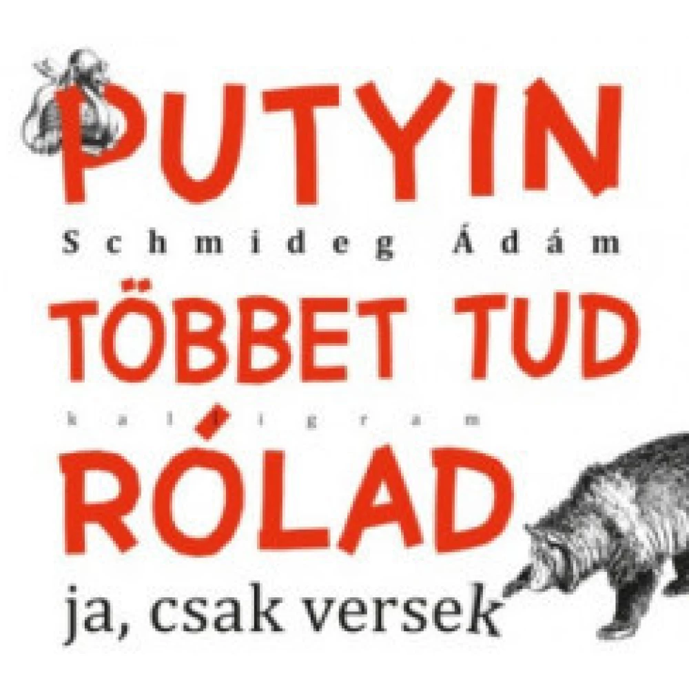 Schmideg Ádám - Putyin többet tud rólad - Ja csak versek
