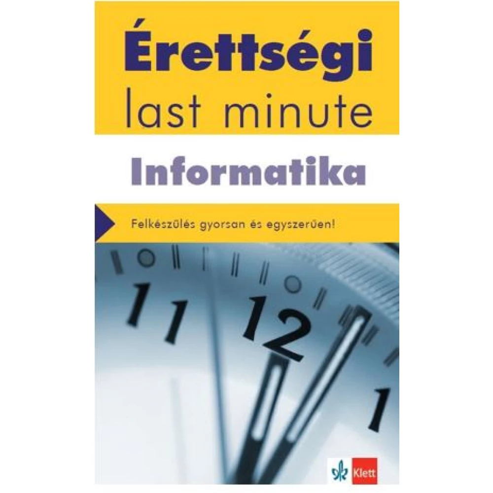 Schmieder László Tamás - Érettségi Last minute - Informatika