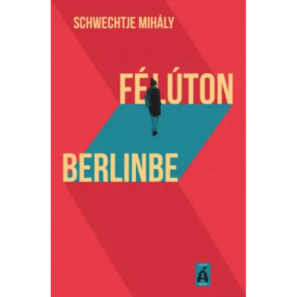 Schwechtje Mihály - Félúton Berlinbe