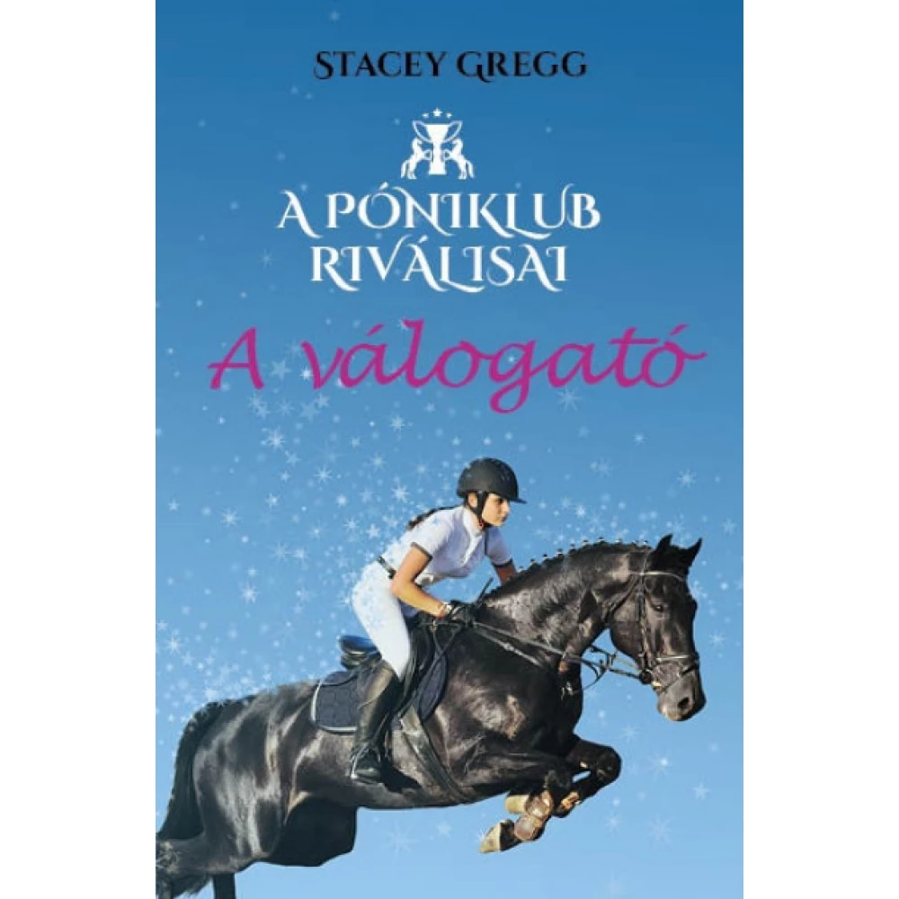 Stacey Gregg - A válogató - A Póniklub riválisai 1.