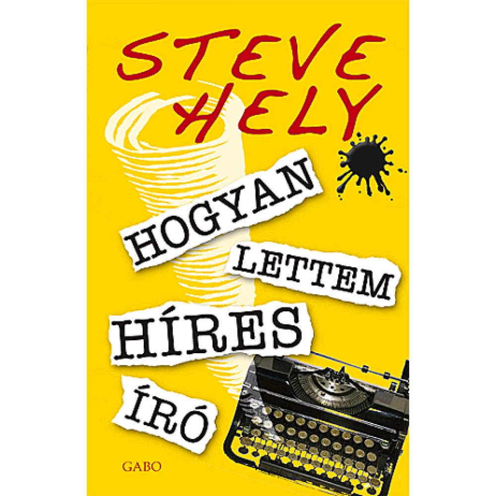 Steve Hely - Hogyan lettem híres író