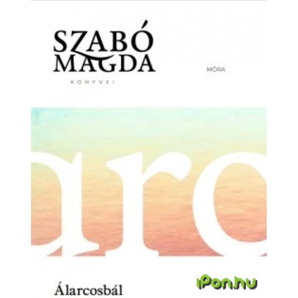 Szabó Magda - Álarcosbál