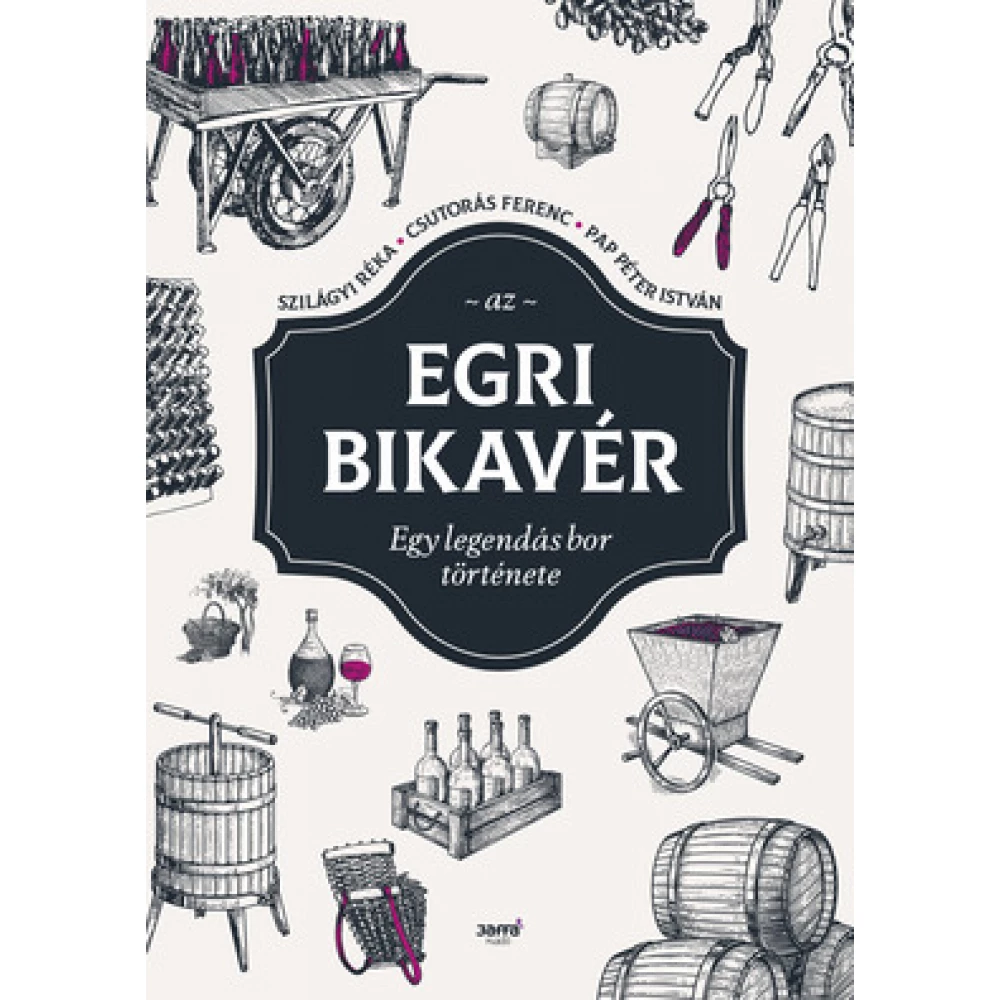 Szilágyi Réka-Csutorás Ferenc-Papp Péter István - Az egri bikavér