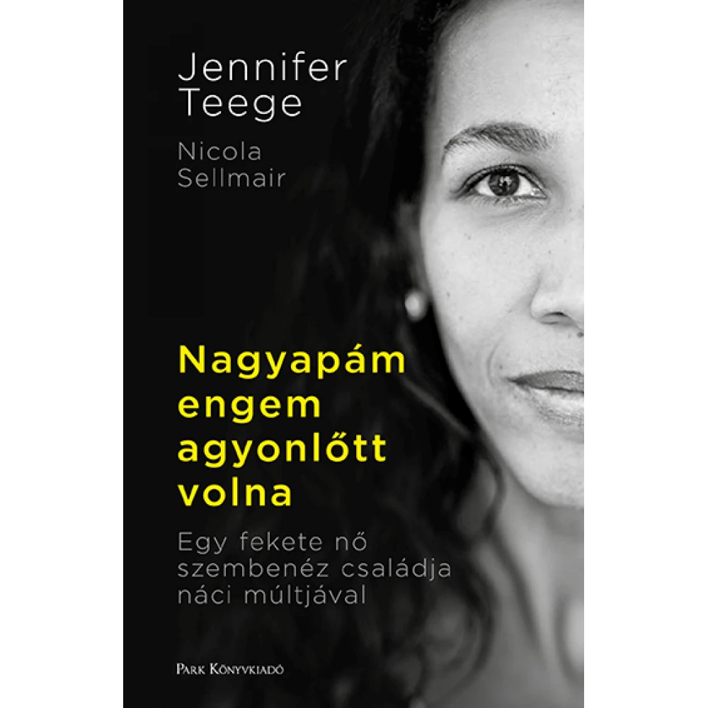 Teege Jennifer Sellmair Nikola - Nagyapám engem agyonlőtt volna