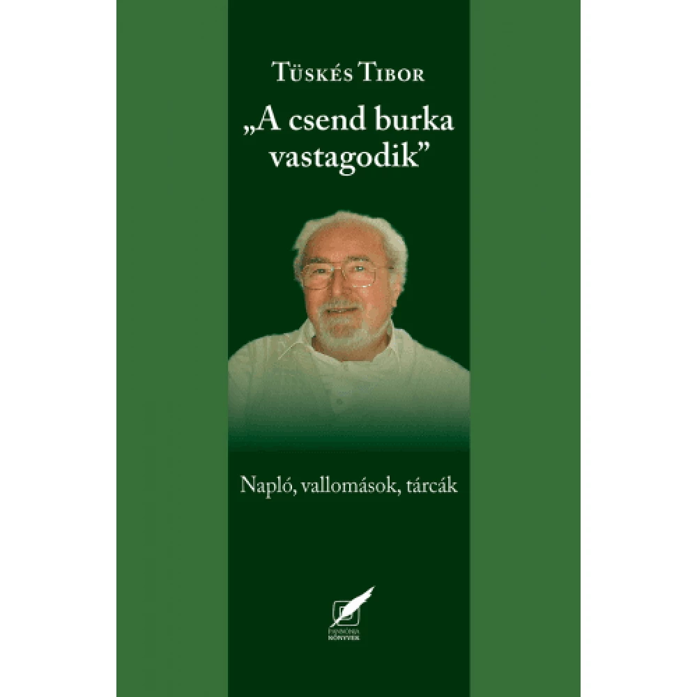 Tüskés Tibor - A csend burka vastagodik - naplók vallomások tárcák