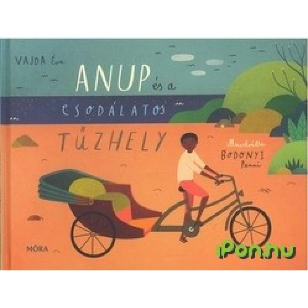 Vajda Éva - Anup és a csodálatos tűzhely