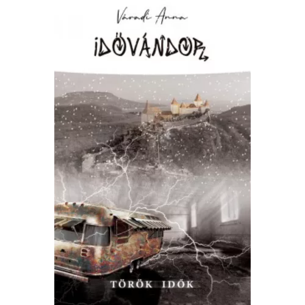 Váradi Anna - Idővándor - Török idők