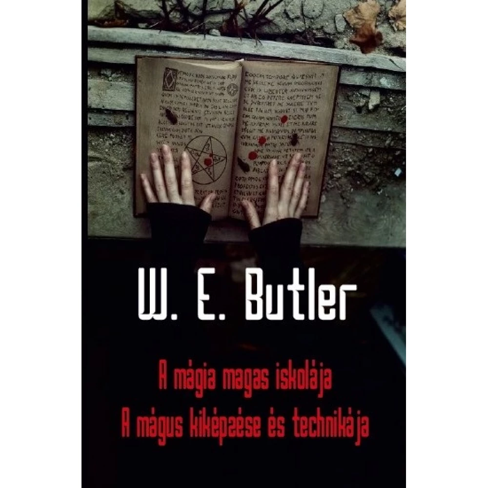W. E. Butler - A mágia magas iskolája