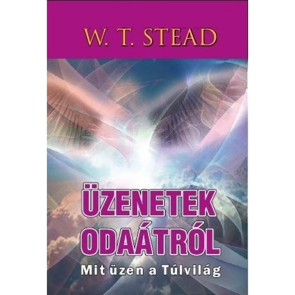 W. T. Stead - Üzenetek odaátról